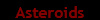 Asteroids